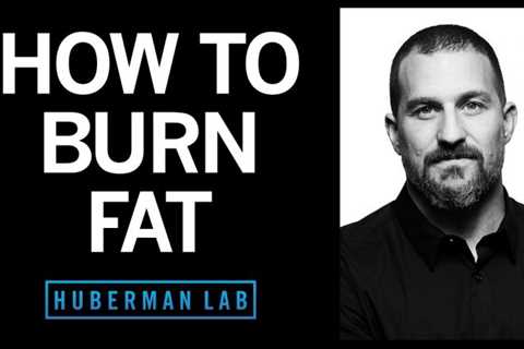 How to Lose Fat with Science-Based Tools | Huberman Lab Podcast #21