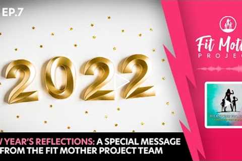 FMP Podcast Ep.7 - New Year’s Reflections: A Special Message from the Fit Mother Project Team