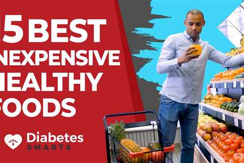 15 Best Inexpensive Healthy Foods For Diabetics