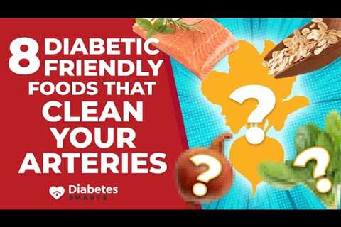 8 Diabetic-Friendly Foods That Clean Your Arteries
