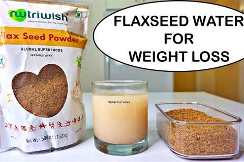 Flaxseed For Weight Loss | Flaxseed Water Drink – Lose 10Kg | Flaxseed Water For Weight Loss
