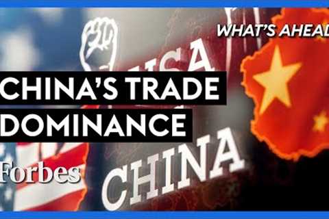 China’s Trade Dominance: How The U.S. Invited Beijing To Eat Its Lunch - Steve Forbes | Forbes