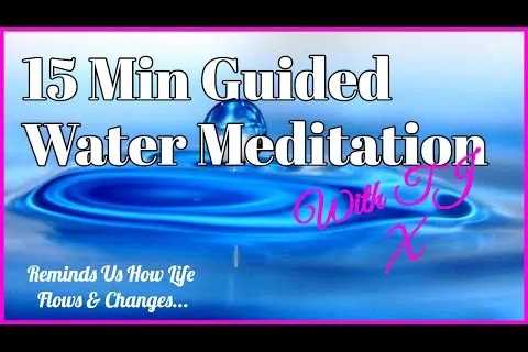 15 Minute Guided Water Meditation | Reminds Us Of Flow And Change