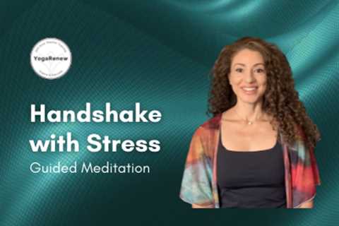 Handshake with Stress – YogaRenew