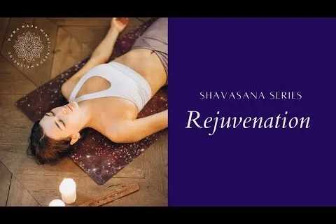 Complete REJUVENATION • Shavasana Series