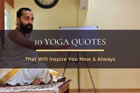 10 Yoga Quotes that will inspire you now & always |