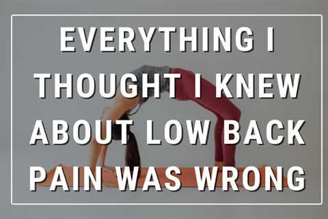 Everything I Thought I Knew About Low Back Pain Was Wrong – Jenni Rawlings Yoga & Movement