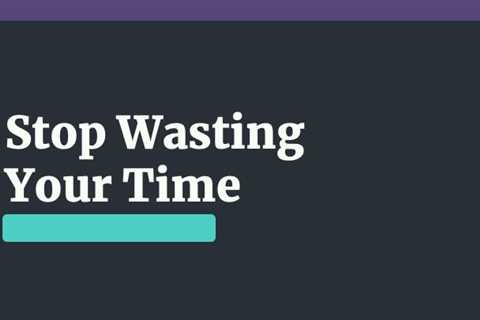 How to Stop Wasting Your Time - Time Management Skills & Tips