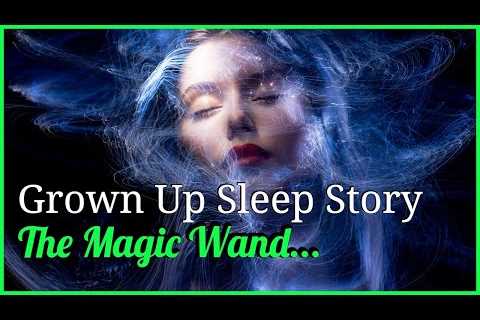 15 Min Bedtime Story Female Voice – The Magic Wand