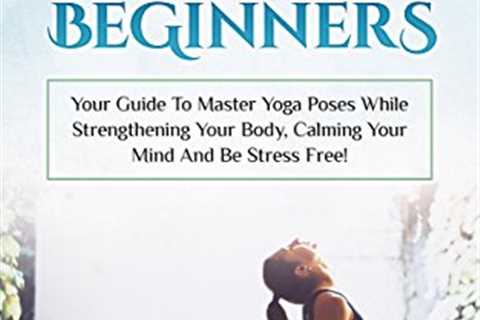 Yoga For Beginners – How to Master Breath and Awareness