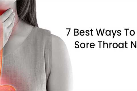 7 Best Ways To Soothe A Sore Throat Naturally