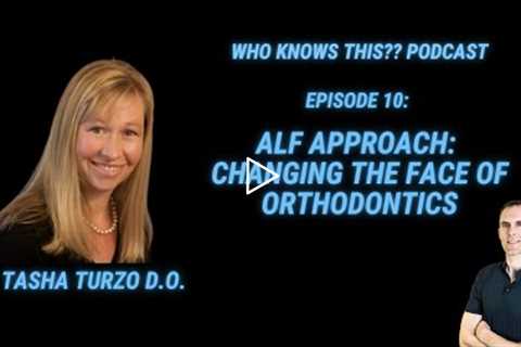 ALF Approach - Changing The Face Of Orthodontics - Tasha Turzo - Episode 10