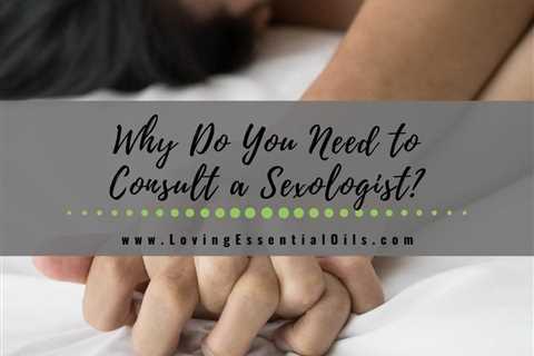 Why Do You Need to Consult a Sexologist?