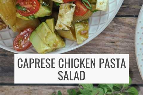 Caprese Chicken Pasta Salad