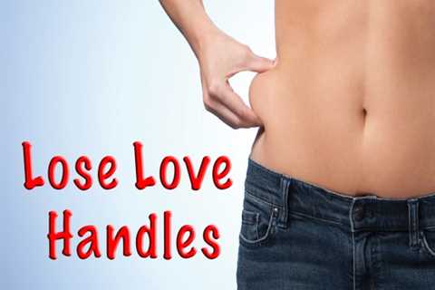 How to Get Rid of Love Handles and Reduce Love Handles Women