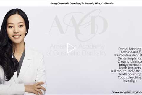 Song Cosmetic Dentistry - www.songdentistryinc.com -  Beverly Hills Cosmetic Dentist