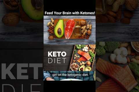 Feed Your Brain with Ketones!