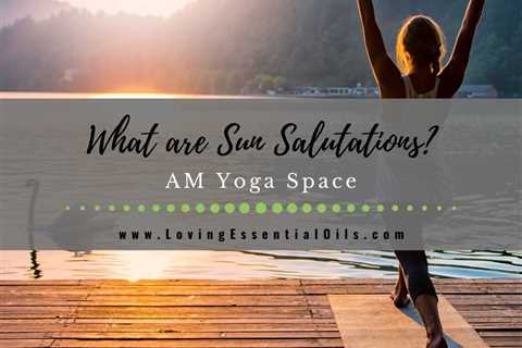 What are Sun Salutations? Surya Namaskar Yoga Poses