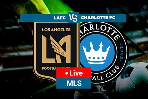 Los Angeles FC - Charlotte FC LIVE: Updates and highlights