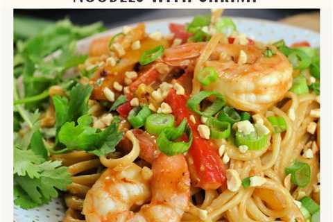30-Minute Spicy Peanut Butter Noodles with Shrimp + Weekly Menu
