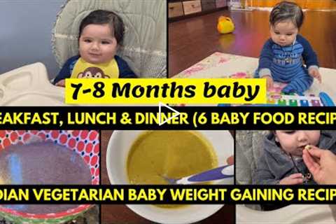 What my 7 Months Baby Eat in a Day~6 Indian Weight Gain Breakfast, Lunch & Dinner Recipes for..