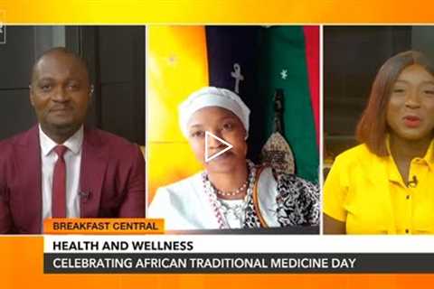 African Traditional Medicine Day: Improving The Health And Wellbeing Of Africans