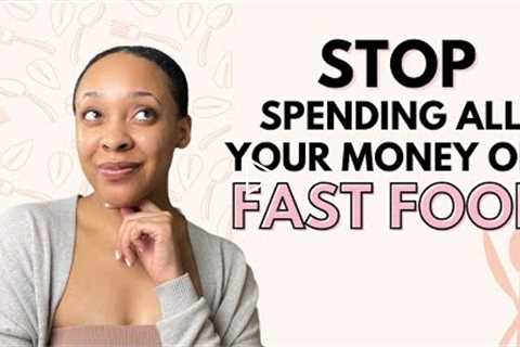 How to Stop Spending So Much on EATING OUT! | Tips to Break Your FAST FOOD Habit and Save Money!