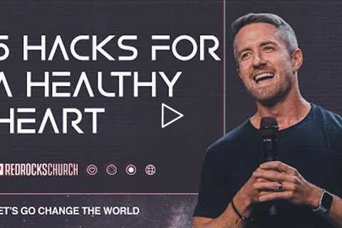 5 Hacks for a Healthy Heart // Doug Wekenman