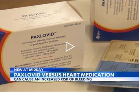 Covid-19 treatment Paxlovid can interact with common heart medications, doctors warn
