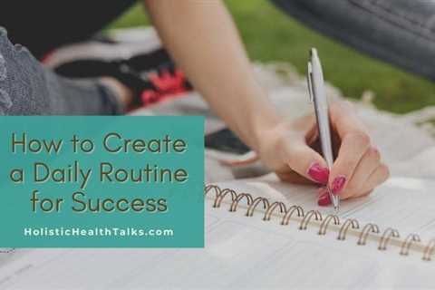 How to Create a Daily Routine for Success