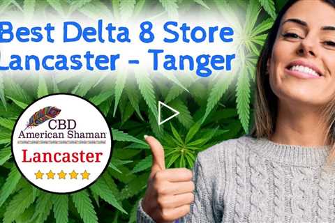Best Delta 8 THC Lancaster PA 💜 Delta 8 Store Lancaster at Tanger Outlet