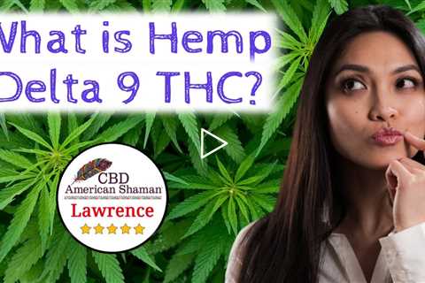 What is Hemp Delta 9 THC Lawrence KS ❤️ Hemp Delta 9 Near Me Lawrence