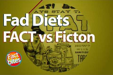 Fad Diets, Fact vs Fiction, Do they really work?