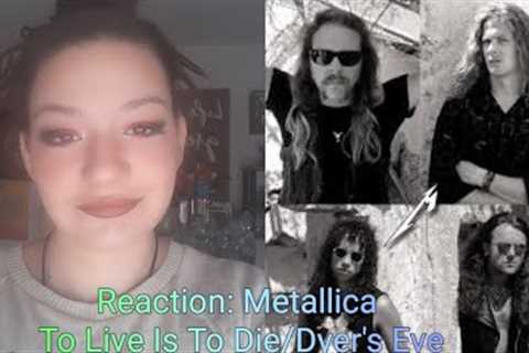 Reaction: Metallica Pt 4 And Justice For All Album- To Live Is To Die/Dyer''''s Eve