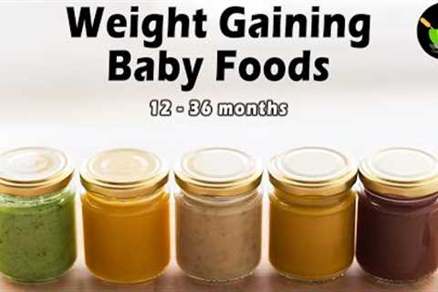 8 Easy Weight Gain Baby Food Recipes | Weight Gaining Baby Food | Healthy Homemade Baby Food