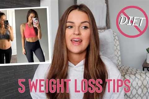 HOW TO LOSE WEIGHT WITHOUT DIETING // 5 simple tips to start TODAY