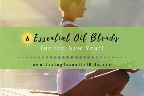 Essential Oil Blends for the New Year 2023 - DIY Recipes