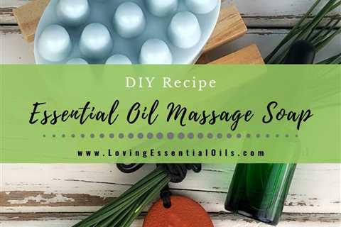 Essential Oil Massage Soap - Easy DIY Recipe Tutorial