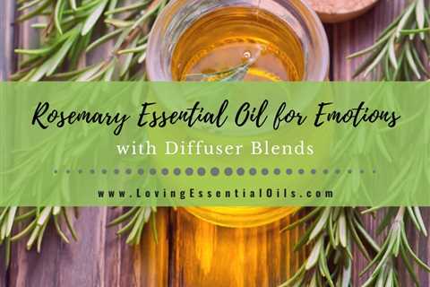Rosemary Essential Oil for Emotions With Supportive Diffuser Blends