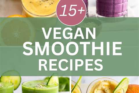 15+ Vegan Smoothie Recipes