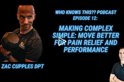 Making Complex Simple - Move Better -Who Knows This Podcast - Episode 12