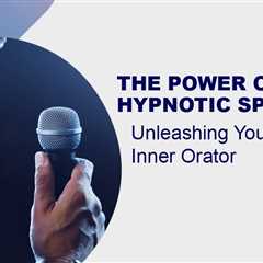 The Power of Hypnotic Speakers: Unleashing Your Inner Orator