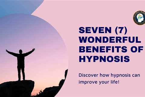 7 Seven Wonderful Benefits of Hypnosis