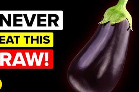 8 Foods You Should NEVER Eat Raw!