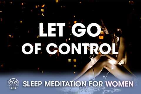 Let Go of Control Tonight // Sleep Meditation for Women