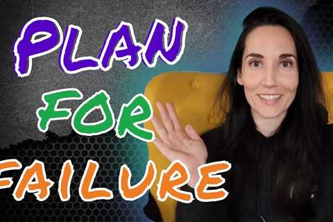 Plan to Fail – Because You Will! | How to Make a Plan B