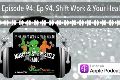 Episode 94: Ep 94. Shift Work & Your Health