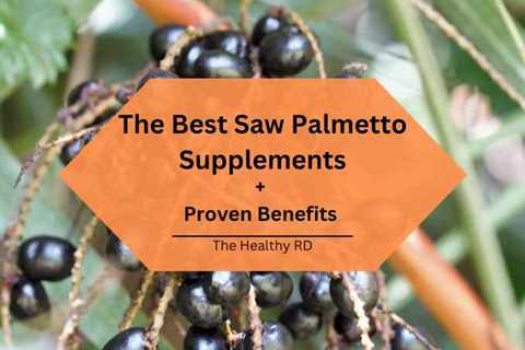 The 12 Best Saw Palmetto Supplements + Proven Benefits
