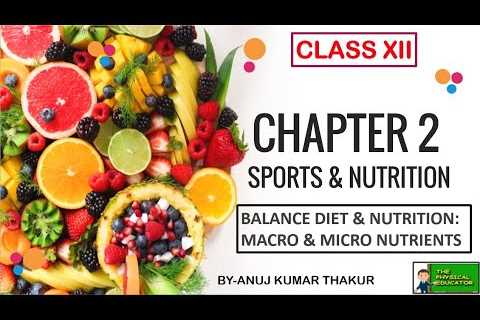 Sports & Nutrition – Balance Diet & Nutrition I Chapter 2  Class 12 I 2020-2021 Latest Syllabus