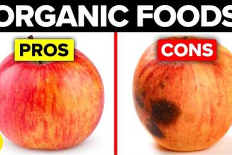 13 Pros and Cons of Organic Food